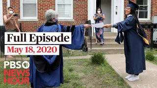 PBS NewsHour full episode, May 18, 2020