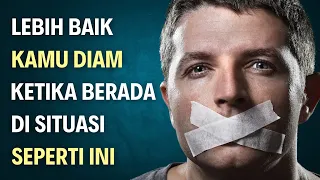 8 Situasi Dimana Kamu Lebih Baik Tetap Diam