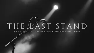 THE LAST STAND - 2024 H3 Podcast Green Screen Tournament Entry