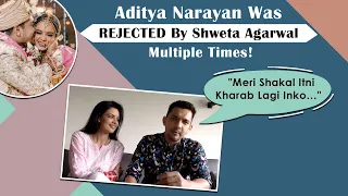 Aditya Narayan On Getting REJECTED By Shweta Multiple Times: "Meri Shakal Itni Kharab Lagi Inko..."