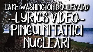 Lake Washington Boulevard - Pinguini Tattici Nucleari [LYRICS VIDEO]