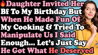 Daughter Invited Her NEW Bf To My B-Day But When He Tried To Manipulate Us I Said Enough is Enough