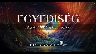 Egyediség • Hogyan NE állj be a sorba • Folyamat Podcast