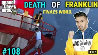 FRANKLIN'S FINAL WORDS | MICHAEL KILLED FRANKLIN GTA 5#108 | TECHNO GAMERZ GTA 5 #108 BIG APDATE