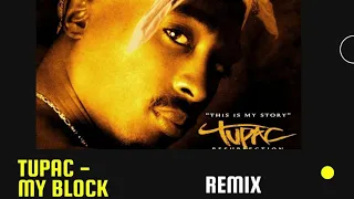 Tupac - My Block (Remix)