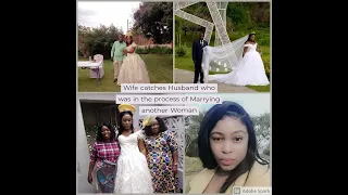 Wife catches Husband who was in the process of Marrying another Woman