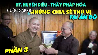 Những chia sẻ ĐẦY THÚ VỊ của HT .Huyền Diệu và Thầy Pháp Hòa tại ngay ẤN ĐỘ - Phần 3 - năm 2016