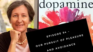 Episode 94 - Dopamine Nation - The Pursuit of Pleasure and Avoidance of Pain - with Dr. Anna Lembke