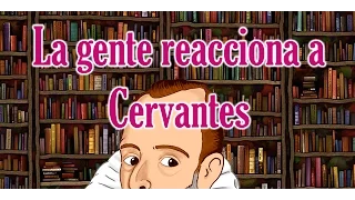 La gente reacciona a Cervantes - Bully Magnets - Historia Documental