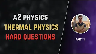 Hard Thermal Physics questions | A2 level physics | part -1