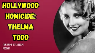 Hollywood Homicides: The Suspicious Death of Thelma Todd