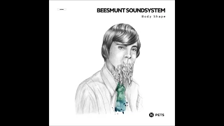 Beesmunt Soundsystem - Body Shape (Original Mix)