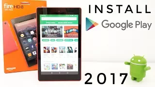 How to install the Google Play Store - Amazon Fire HD 8, Fire 7, etc - 2017