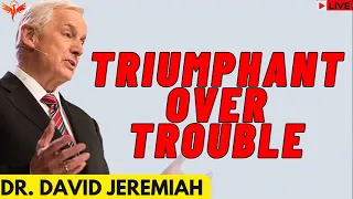 Triumphant Over Trouble   David Jeremiah   Psalm 46