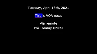 VOA news for Tuesday, April 13th, 2021