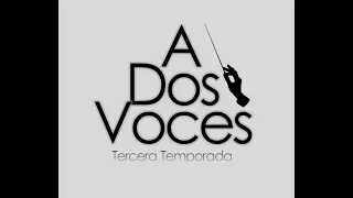 A Dos Voces: Episodio 102