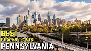 Pennsylvania Tourist Attractions - 10 Best Places to Visit Pennsylvania