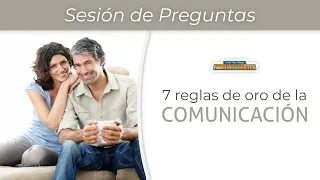 N°22 Sesión de PREGUNTAS:  7 reglas de oro de la comunicación. #ConstruyendoFamiliasFuertes