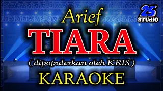 TIARA - Arief (dipopulerkan oleh KRIS) || KARAOKE version.  [dipenjara terkurung terhukum]