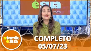 A Tarde é Sua (05/07/23) | Completo