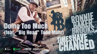 Ronnie Baker Brooks - Doing Too Much (feat "Big Head" Todd Mohr)