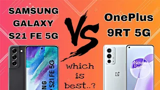 Samsung Galaxy S21 FE 5G vs OnePlus 9RT 5G