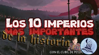 LOS 10 IMPERIOS más importantes de LA HISTORIA | feat. El Cubil de Peter