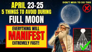 ✅ April 23 FULL MOON | Avoid Doing These 5 Things ❌