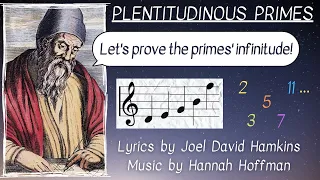 PLENTITUDINOUS PRIMES (a song about the infinitude of prime numbers)