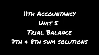11th standard | accountancy | unit 5 trial balance | 7th and 8th sum solutions.