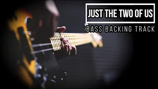 Just The Two Of Us | Bass Backing Track