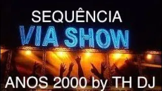 SEQUÊNCIA VIA SHOW ANOS 2000 by TH DJ Feito no WEDJ