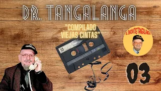 🚨Dr. Tangalanga ☎ "Compilado VIEJAS CINTAS" 📞#03