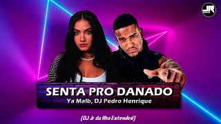 Ya Malb, DJ Pedro Henrique - Senta Pro Danado (DJ Jr da Ilha Extended)