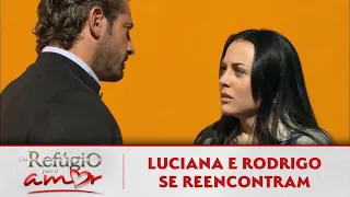 Um Refúgio Para o Amor | Luciana e Rodrigo se reencontram