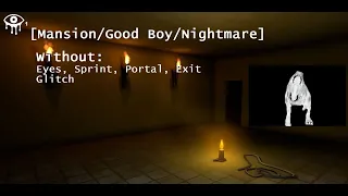 Hardest Challenge on Mansion [Good boy/Nightmare] Without Eyes, Meat, Sprint, Portal, Exit glitch