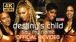 [4K] Destiny's Child - Say My Name