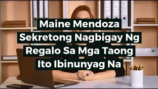 Maine Mendoza Sekretong Nagbigay Ng Regalo Sa Mga Taong Ito Ibinunyag Na