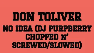 DON TOLIVER - NO IDEA (DJ PURPBERRY CHOPPED n’ SCREWED/SLOWED)