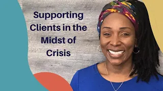 Supporting Trauma Clients in the Midst of Crisis