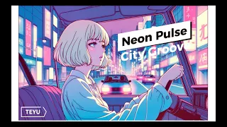 Neon Pulse: City Groove 🌃 Chill Music TEYU 🎧 BGM/relax/work/study/作業用/勉強/仕事/集中