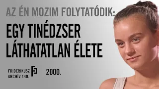 AZ ÉN MOZIM FOLYTATÓDIK: EGY TINÉDZSER LÁTHATATLAN ÉLETE, 2000. /// Friderikusz Archív 140.