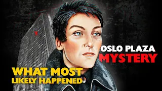 Oslo Plaza Woman: What most likely happened (mini documentary)
