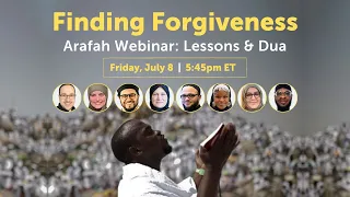 Finding Forgiveness- Arafah Webinar: Lessons and Dua