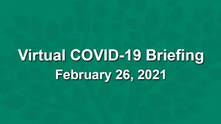 Virtual COVID-19 Briefing - February 26, 2021