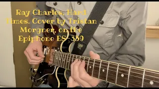 Ray Charles, Hard Times  Cover by Tristan Morgner, on the Epiphone ES 339