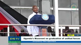 Uganda's Museveni on graduation of unified forces