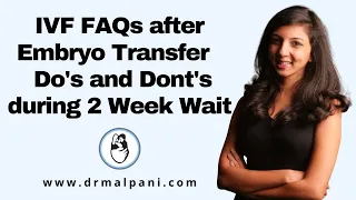 IVF | FAQs | What are Do's and Don'ts after Embryo Transfer? #drmalpani #ivftreatment