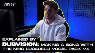 Explained by DubVision: Making a song with the Nino Lucarelli Vocal Pack V.1