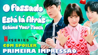 BEHIND YOUR TOUCH (HIP) - KDrama Netflix - Primeira impressão COM SPOILER - o passado está lá atrás